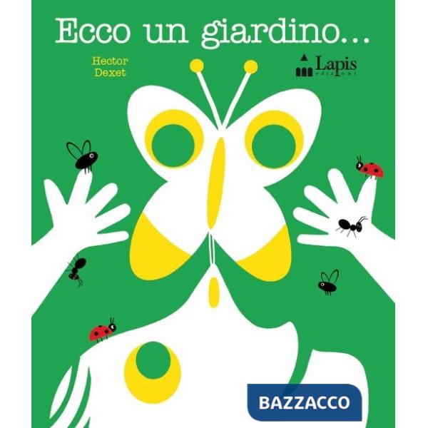 Ecco un giardino.... Ediz. illustrata