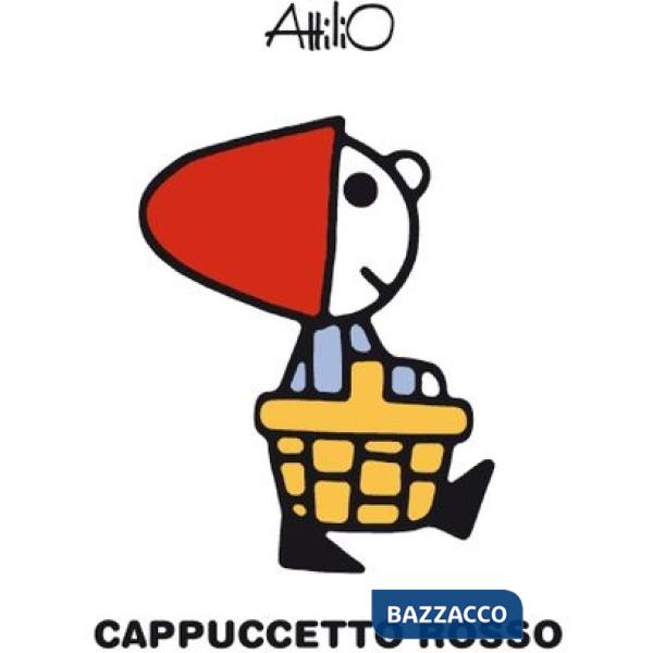 Cappuccetto Rosso. Le mini storie di Attilio. Ediz. a colori