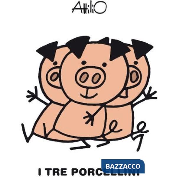 Tre porcellini. Le mini fiabe di Attilio. Ediz. a colori (I)