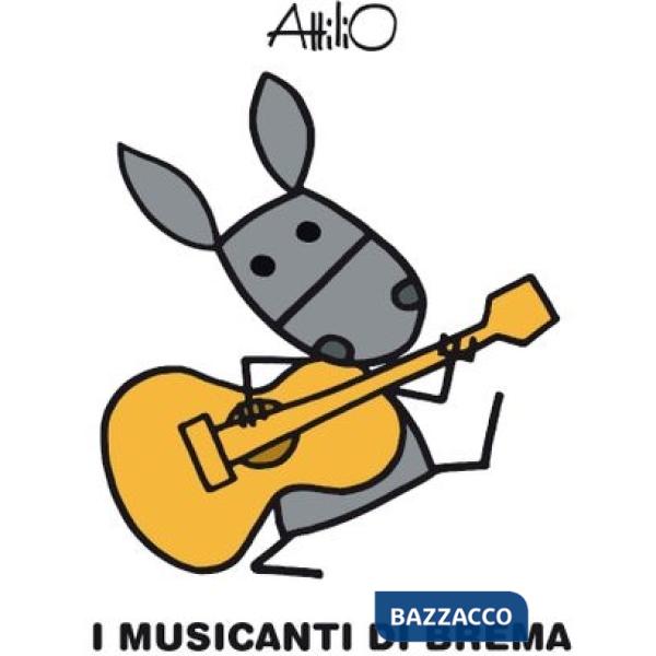 Musicanti di Brema. Le mini fiabe di Attilio. Ediz. a colori (I)