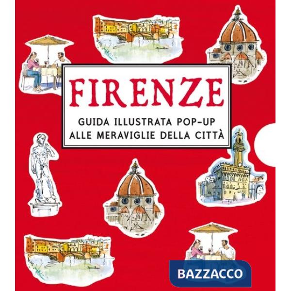 Firenze guida illustrata pop-up alle meraviglie della città. Ediz. a colori