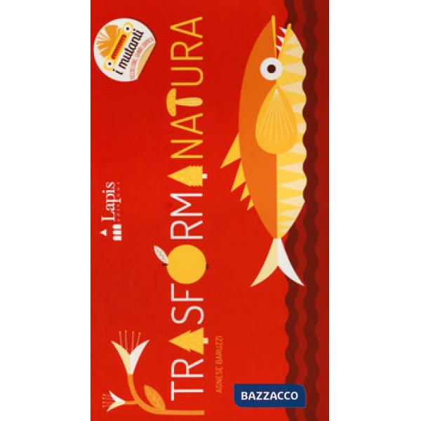 Trasformanatura. Ediz. a colori