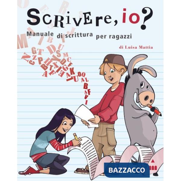 Scrivere, io? Manuale di scrittura per ragazzi. Ediz. a spirale