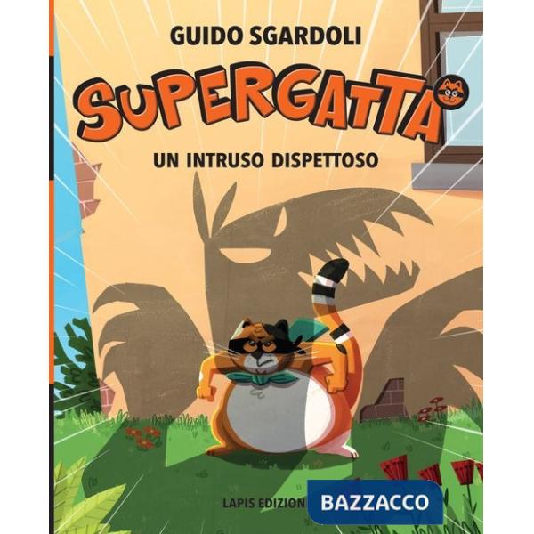 Intruso dispettoso. Supergatta. Ediz. a colori (Un)