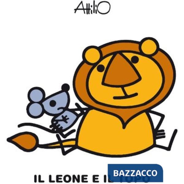 Leone e il topo. Le mini fiabe di Attilio. Ediz. a colori (Il)