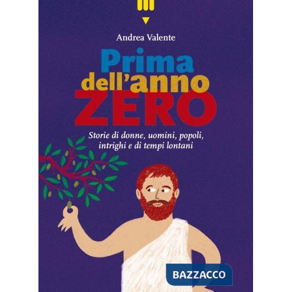 Prima dell'anno zero. Storie di donne, uomini, popoli, intrighi e di tempi lontani