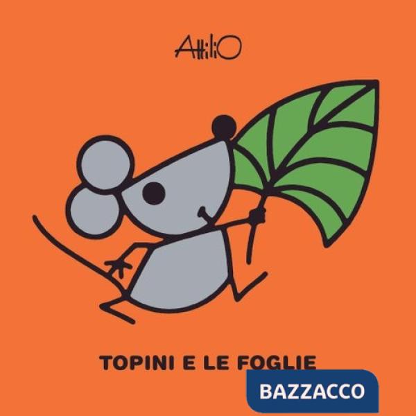 Topini e le foglie. Le mini storie di Attilio. Ediz. a colori