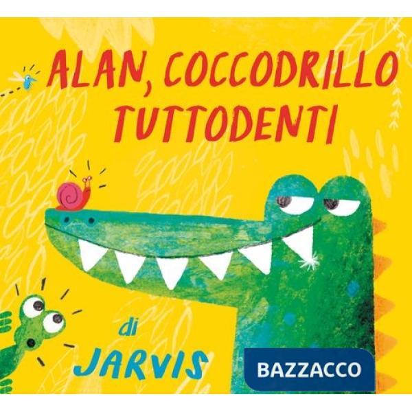 Alan, coccodrillo tuttodenti. Ediz. a colori