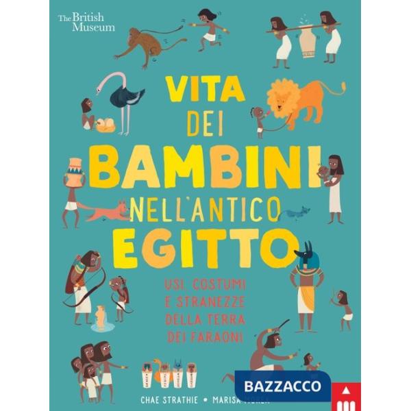 Vita dei bambini nell'antico Egitto. Usi, costumi e stranezze nella terra dei faraoni