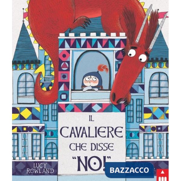 Cavaliere che disse «no!». Ediz. a colori (Il)