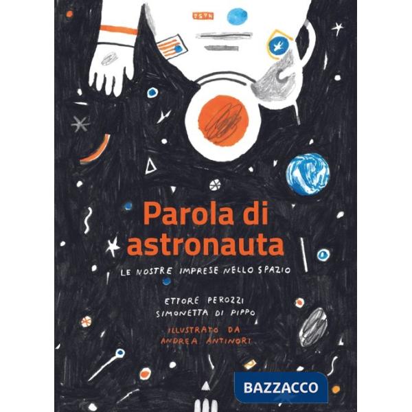 Parola di astronauta. Le nostre imprese nello spazio