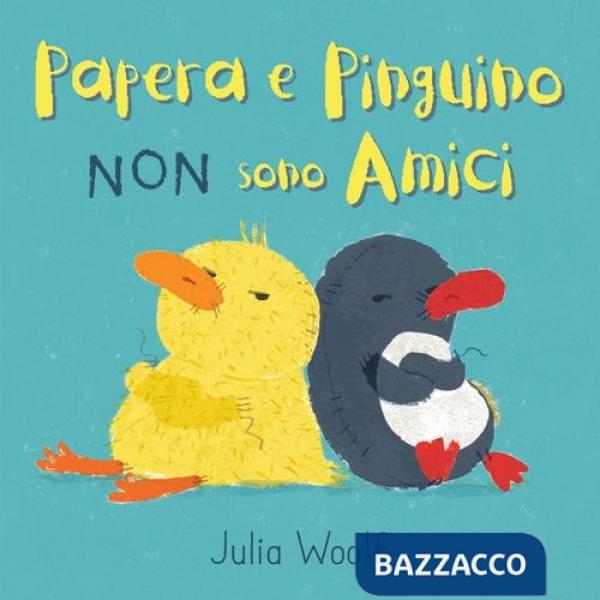 Papera e Pinguino non sono amici. Ediz. a colori