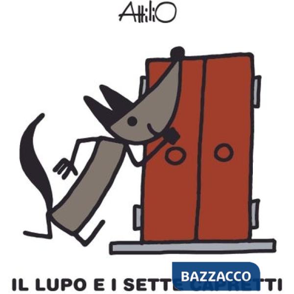 Lupo e i sette capretti. Le mini fiabe di Attilio. Ediz. a colori (Il)