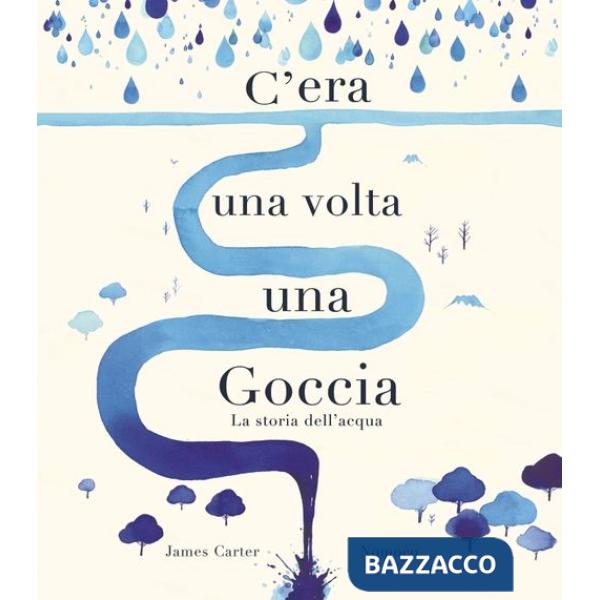 C'era una volta una goccia. Ediz. a colori