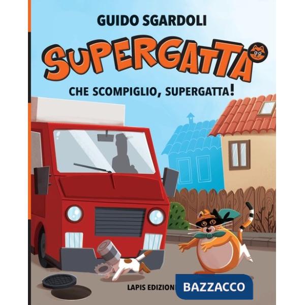 Che scompiglio, Supergatta! Supergatta. Ediz. a colori