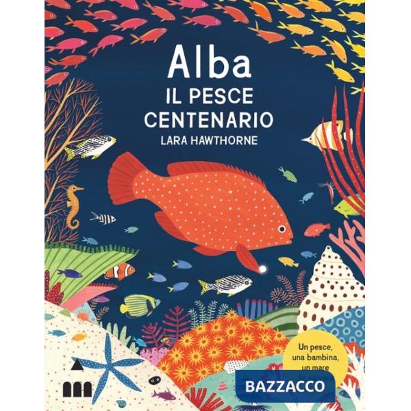 Alba il pesce centenario. Ediz. a colori