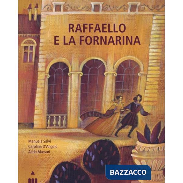 Raffaello e la Fornarina. Ediz. a colori