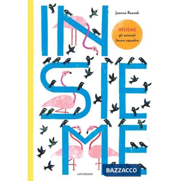 Insieme. Gli animali fanno squadra. Ediz. a colori