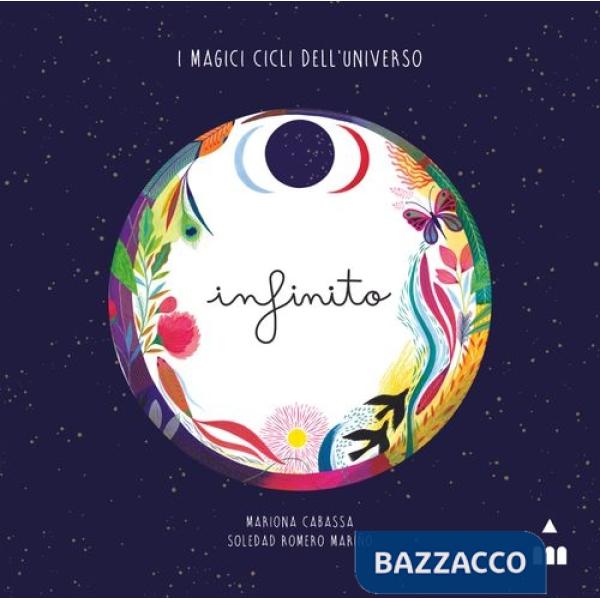 Infinito. I magici cicli dell'universo. Ediz. a colori