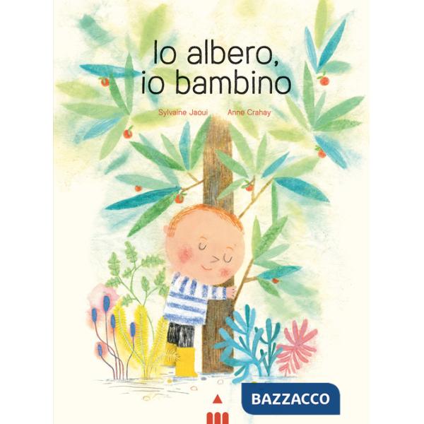 Io albero, io bambino. Ediz. a colori