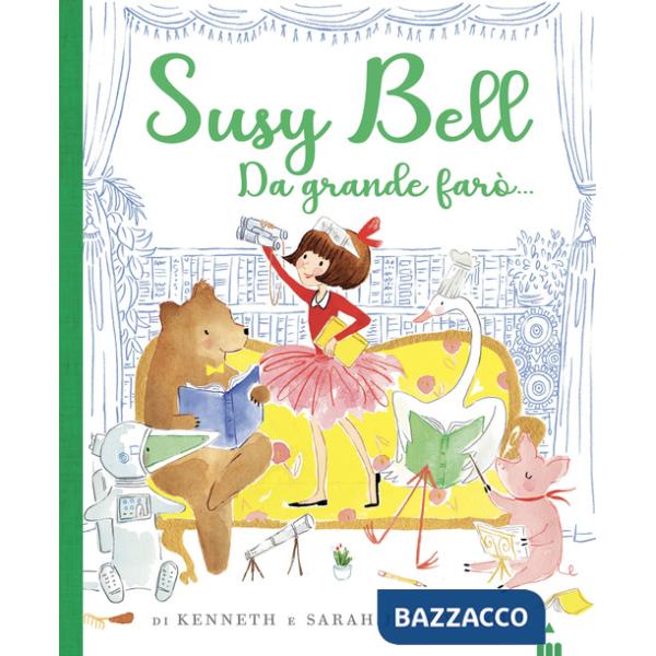 Da grande farò... Susy Bell. Ediz. a colori