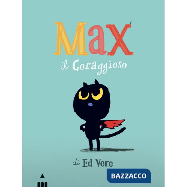 Max il coraggioso. Ediz. a colori
