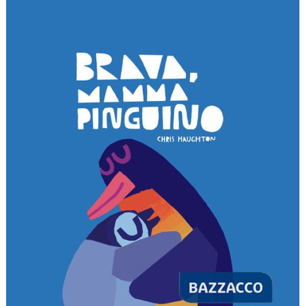 Brava, mamma Pinguino! Ediz. a colori