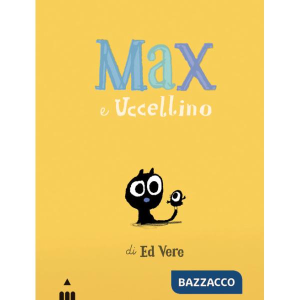 Max e Uccellino. Ediz. a colori