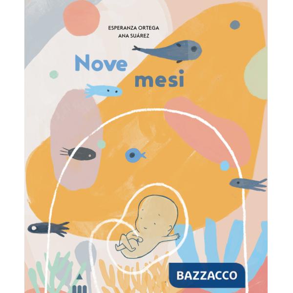 Nove mesi. Ediz. a colori