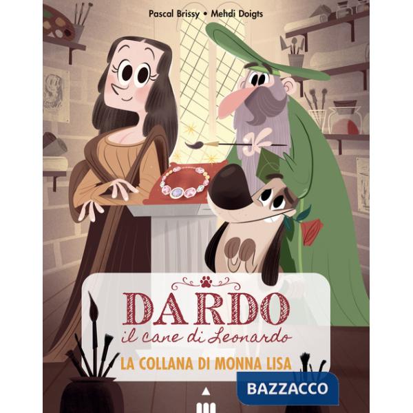 Collana di Monna Lisa. Dardo il cane di Leonardo (La). Vol. 1