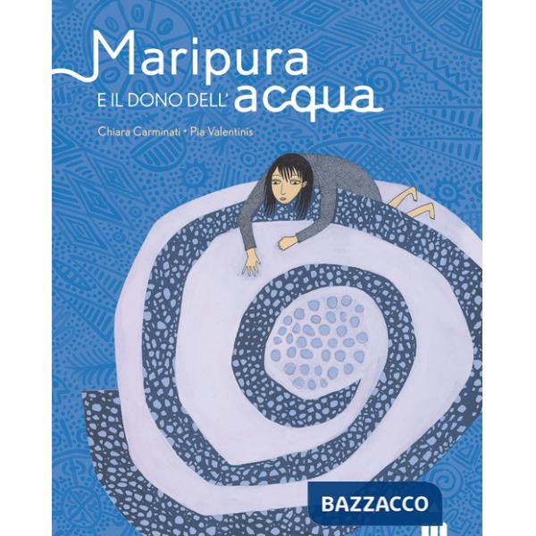 Maripura e il dono dell'acqua. Ediz. a colori