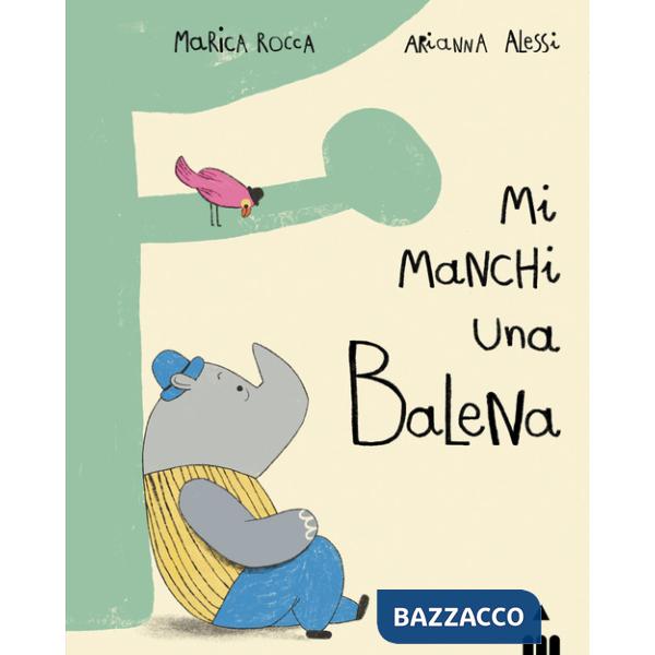 Mi manchi una balena. Ediz. a colori