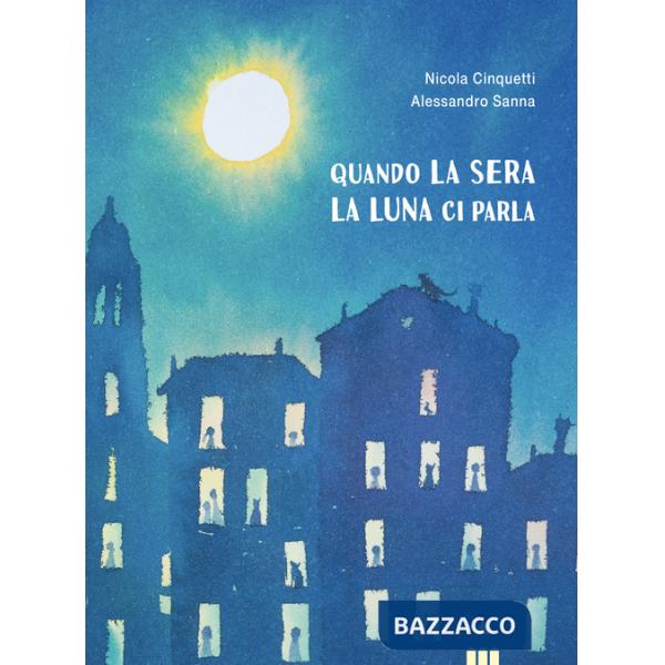 Quando la sera la luna ci parla. Ediz. a colori