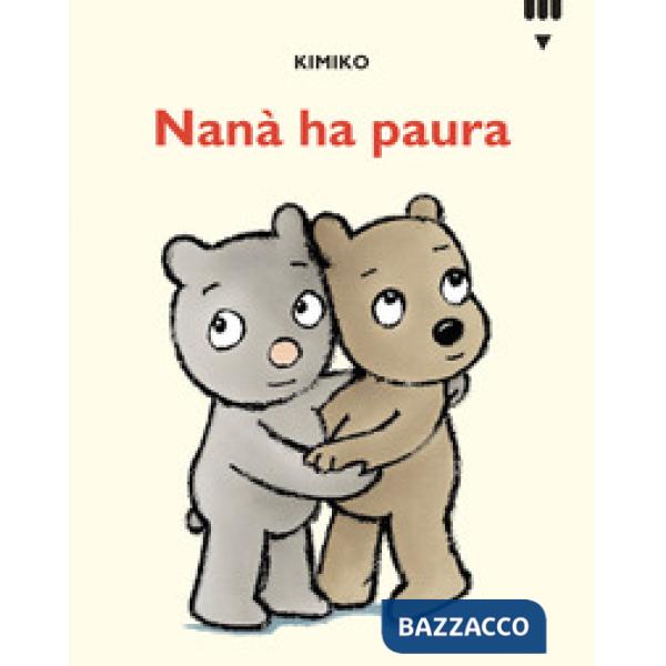 Nanà ha paura. Le avventure di Tato e Nanà. Ediz. a colori