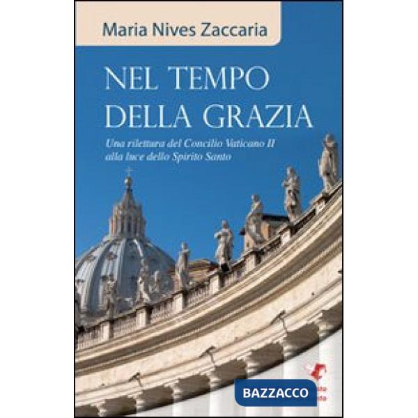 Nel tempo della grazia. Una rilettura del Concilio Vaticano II alla luce dello Spirito Santo