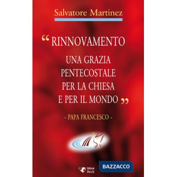 «Rinnovamento una grazia pentecostale per la chiesa e per il mondo»