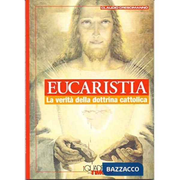 Eucarestia. La verità della dottrina cattolica