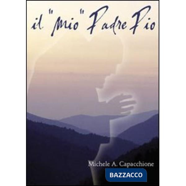 «Mio» padre Pio (Il)