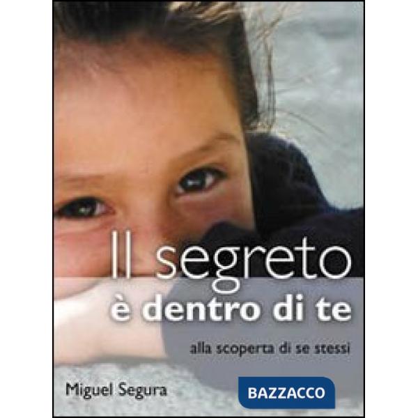 Segreto è dentro di te. Alla scoperta di se stessi (Il)