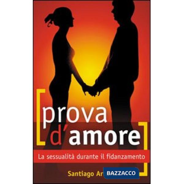 Prova d'amore. La sessualità durante il fidanzamento