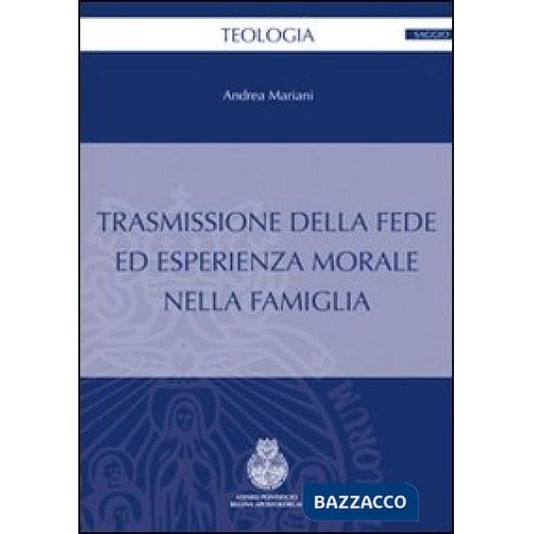 Trasmissione della fede ed esperienza morale nella famiglia