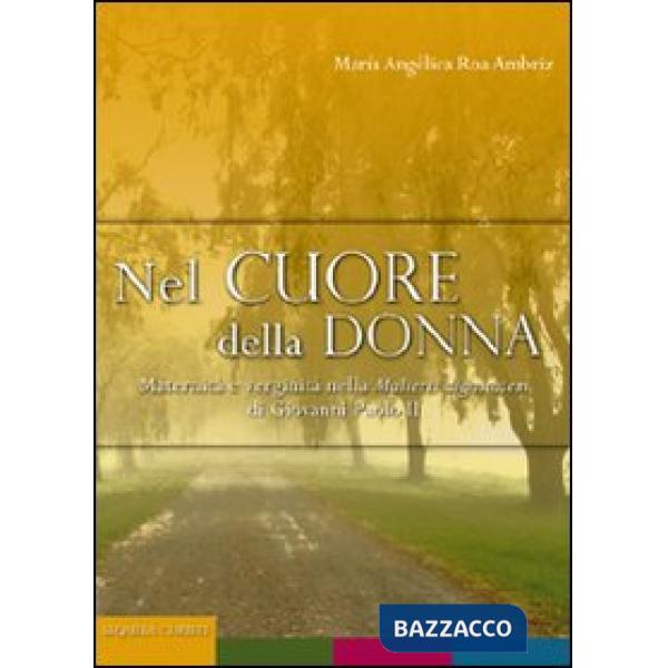 Nel cuore della donna. Maternità e verginità nella Mulieris dignitatem di Giovan