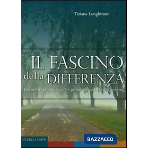 Fascino della differenza. Percorsi fra identità e culture per un'antropologia de