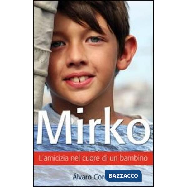 Mirko. L'amicizia nel cuore di un bambino