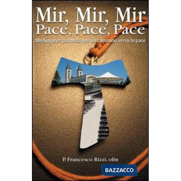 Mir mir mir. Pace pace pace. Medjurorje: proposta per un cammino verso la pace