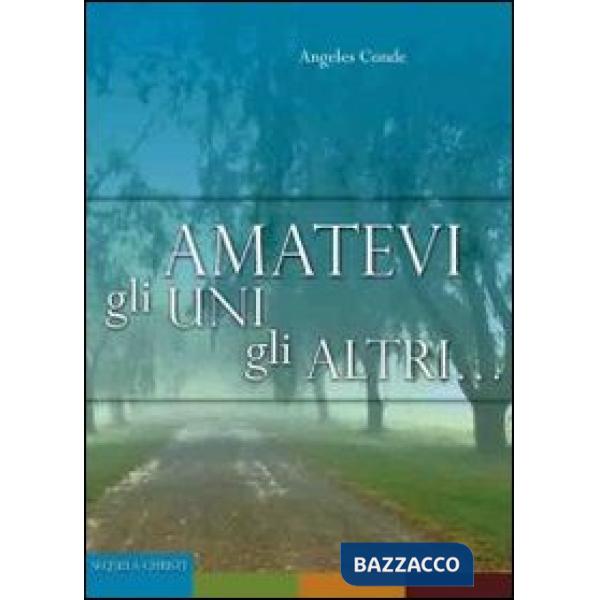Amatevi gli uni gli altri... Esercizi spirituali nell'intimità con Dio