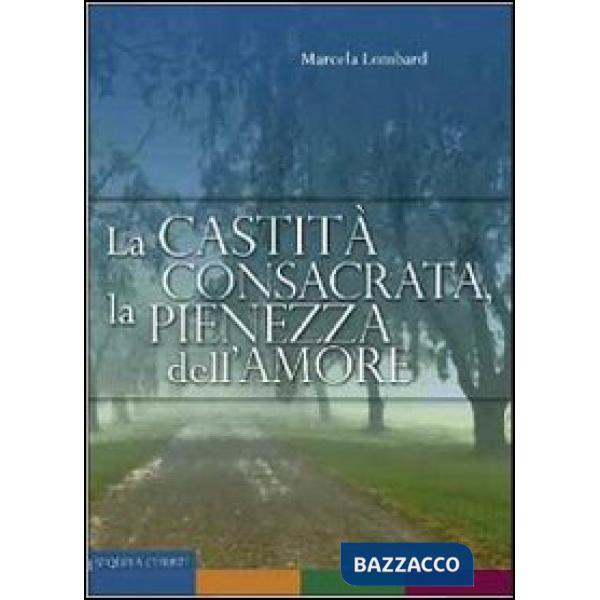 Castità consacrata, la pienezza dell'amore (La)