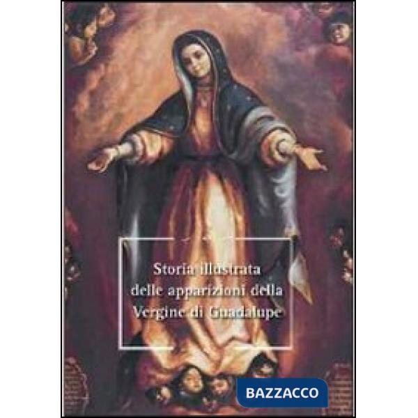 Storia illustrata delle apparizioni della Vergine di Guadalupe