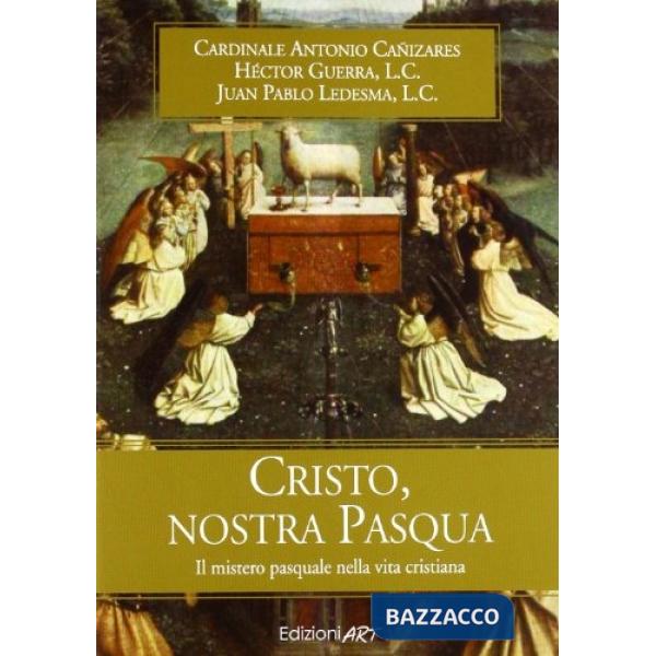Cristo, nostra Pasqua. Il mistero pasquale nella vita cristiana