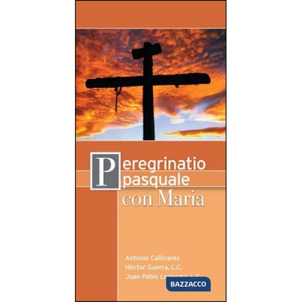 Peregrinatio pasquale con Maria. Cammino di preparazione alla Settimana Santa e 